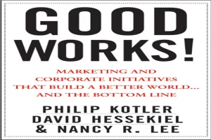 Good Works!: Marketing and Corporate Initiatives that Build a Better World...and the Bottom Line